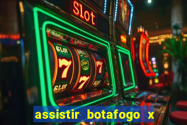 assistir botafogo x gremio futemax